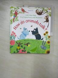 How Do Animals Talk? (硬頁翻翻書)/Lift-the-Flap First Questions and Answers【禮筑外文書店】(硬頁書)[9折] 歷史價格詳細信息