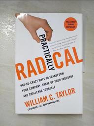 【露天書寶二手書T3/原文書_JMO】Practically radical_William C. Taylor 歷史價格詳細信息