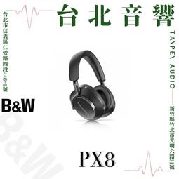 Bowers & Wilkins PX8 無線抗噪全包覆式耳機 | 新竹台北音響 | 新竹音響推薦 價格比較,價格查詢,歷史價格詳細信息